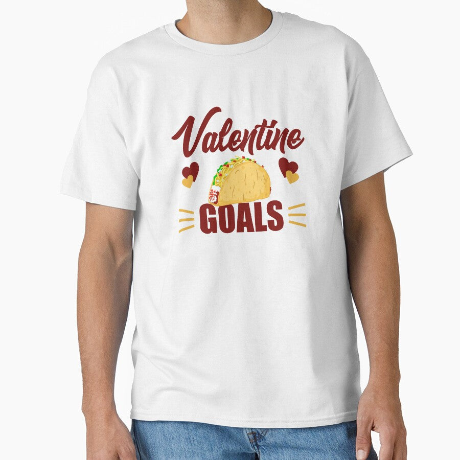 Cute & Funny Valentine Goals Tacos for Taco Lovers by perfectpresents Unisex T-shirt, Sweatshirt, Hoodie, Long Sleeve Tee - T-Shirt, Sweatshirt, Hoodie