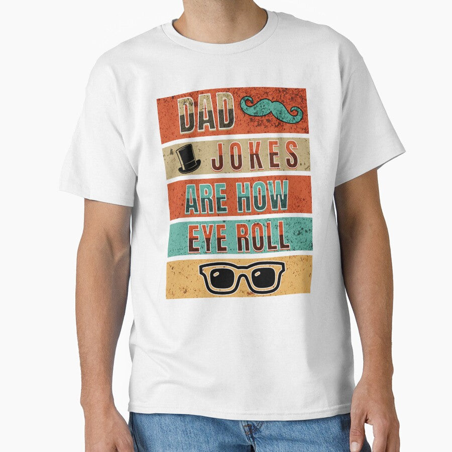 Dad Jokes Are How Eye Roll by TempoTees Unisex T-shirt, Sweatshirt, Hoodie, Long Sleeve Tee - T-Shirt, Sweatshirt, Hoodie