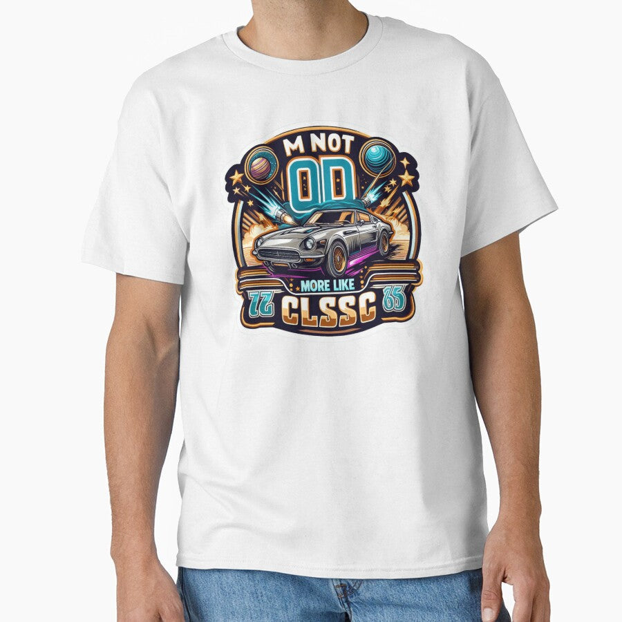 I'm not old, I'm classic by PiE_bubbles2  Unisex T-shirt, Sweatshirt, Hoodie, Long Sleeve Tee - T-Shirt, Sweatshirt, Hoodie