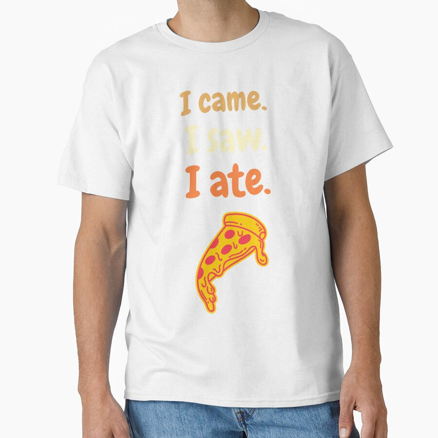 I came. I saw. I ate. food person. T-Shirt by JGfam-tees Unisex T-shirt, Sweatshirt, Hoodie, Long Sleeve Tee - T-Shirt, Sweatshirt, Hoodie