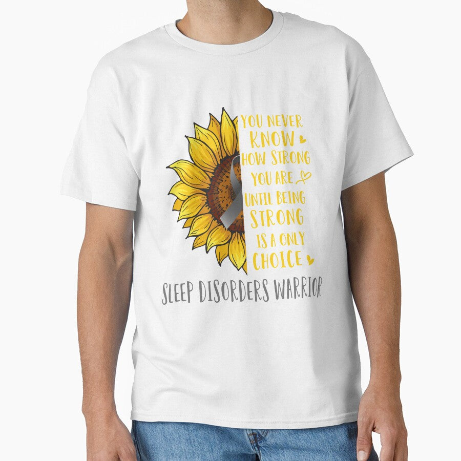 Sunflower You Never Know How Strong You Are Sleep Disorders Warrior by rechardtee Unisex T-shirt, Sweatshirt, Hoodie, Long Sleeve Tee - T-Shirt, Sweatshirt, Hoodie