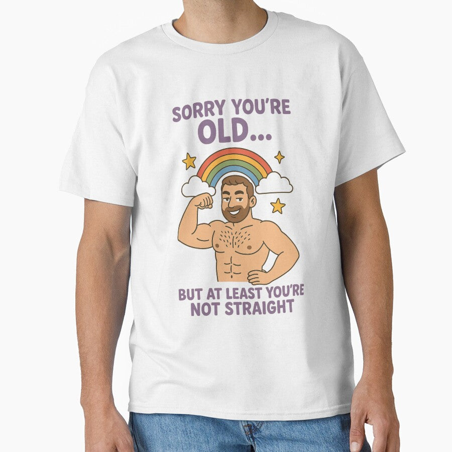 Sorry Youre Old But Not Straight  Gay Rainbow Muscle Birthday by Aryabek Unisex T-shirt, Sweatshirt, Hoodie, Long Sleeve Tee - T-Shirt, Sweatshirt, Hoodie