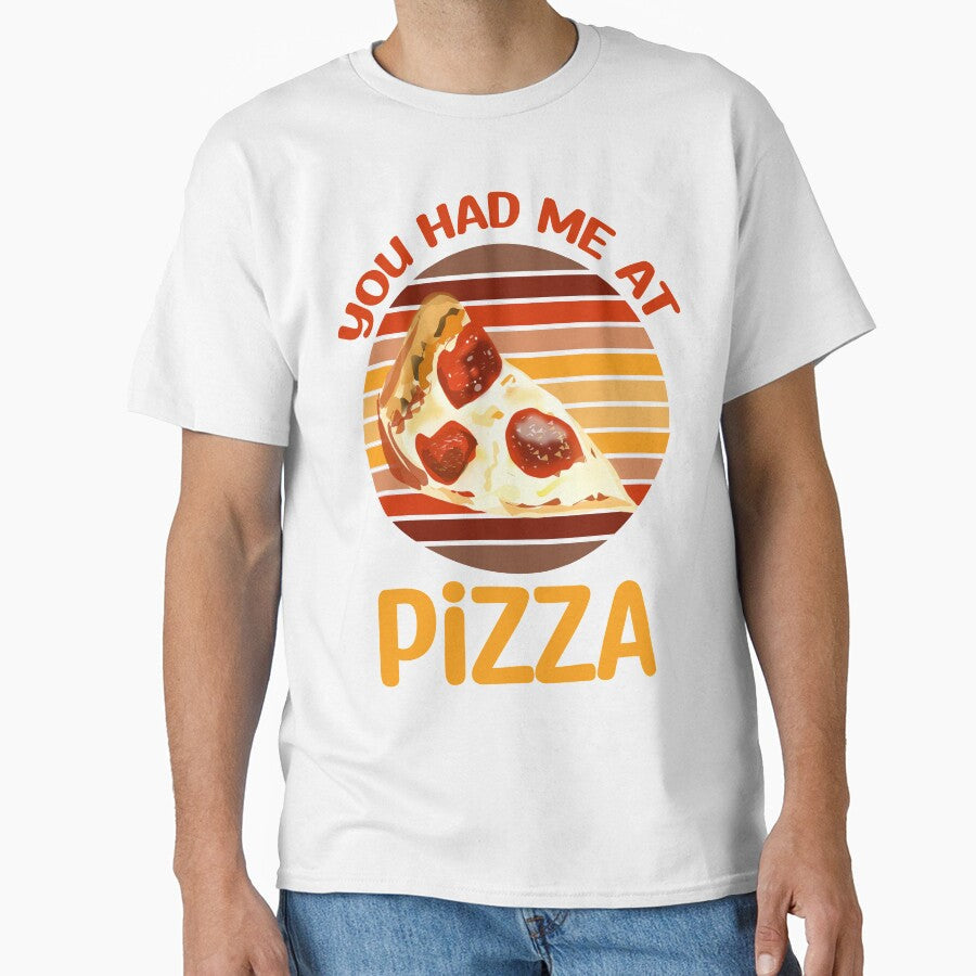 You Had Me At Pizza, Pizza Lover by SportyDogShop Unisex T-shirt, Sweatshirt, Hoodie, Long Sleeve Tee - T-Shirt, Sweatshirt, Hoodie