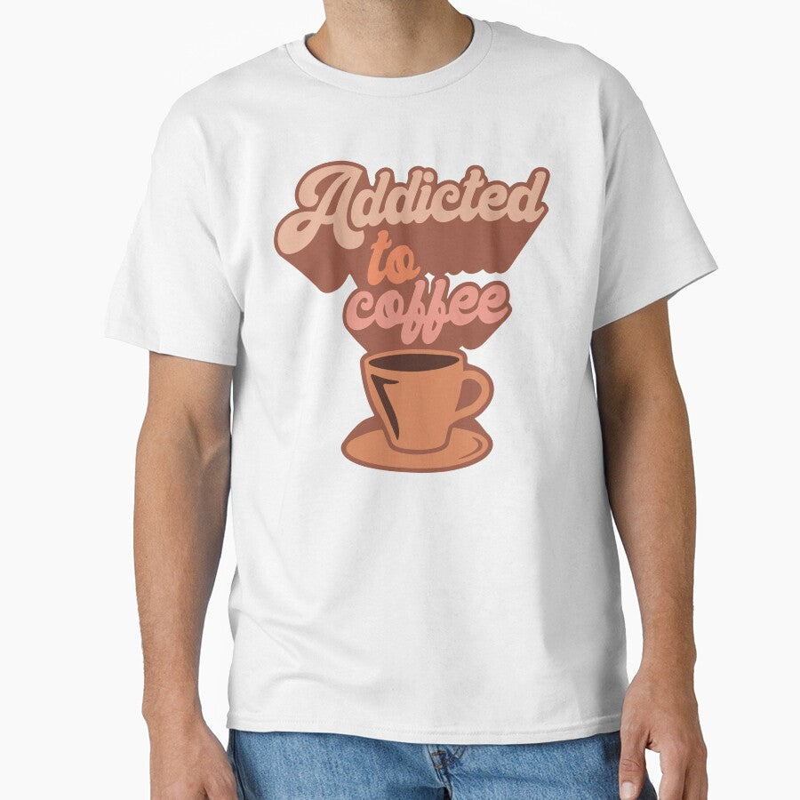 Addicted to Coffee - Retro by printify Unisex T-shirt, Sweatshirt, Hoodie, Long Sleeve Tee - T-Shirt, Sweatshirt, Hoodie
