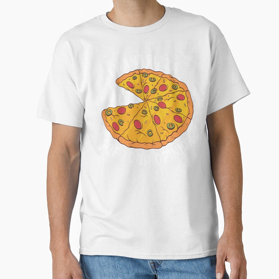 I Want Pizza Not Your Opinion by OnepixArt Unisex T-shirt, Sweatshirt, Hoodie, Long Sleeve Tee - T-Shirt, Sweatshirt, Hoodie
