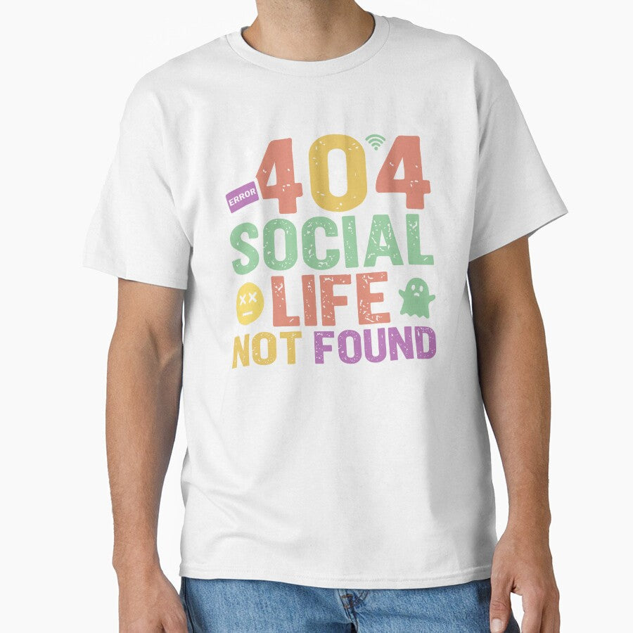 404 Social Life Not Found - Sarcastic Quote Design by Merrko-Atelier Unisex T-shirt, Sweatshirt, Hoodie, Long Sleeve Tee - T-Shirt, Sweatshirt, Hoodie
