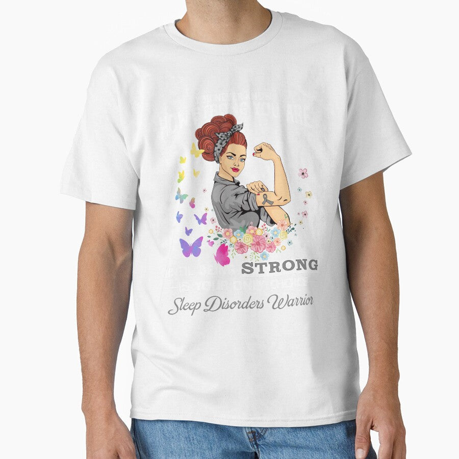 Sleep Disorders Warrior You Never Know How Strong You Are by largellie Unisex T-shirt, Sweatshirt, Hoodie, Long Sleeve Tee - T-Shirt, Sweatshirt, Hoodie