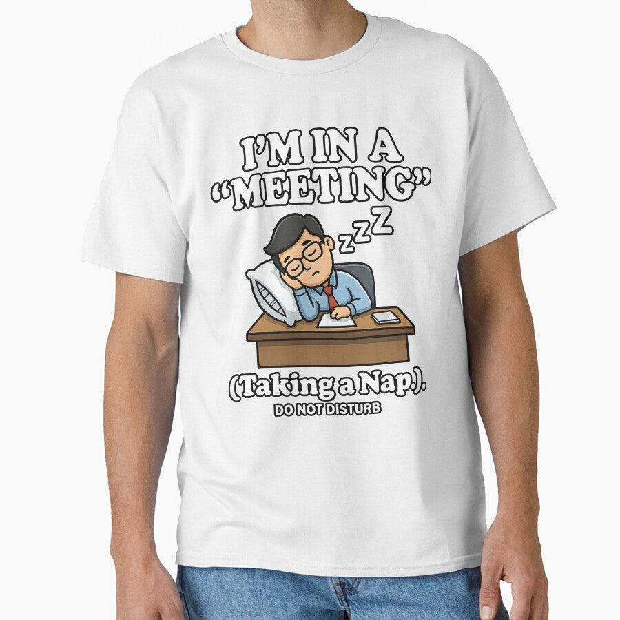 Office Humor Sleeping At Work Im In A Meeting Nap by ucedamarcelo Unisex T-shirt, Sweatshirt, Hoodie, Long Sleeve Tee - T-Shirt, Sweatshirt, Hoodie