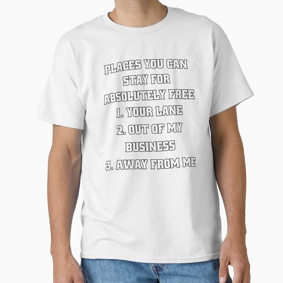 Sarcastic Funny Humor Places You Can Stay For Absolutely Free by fantasticdesign Unisex T-shirt, Sweatshirt, Hoodie, Long Sleeve Tee - T-Shirt, Sweatshirt, Hoodie