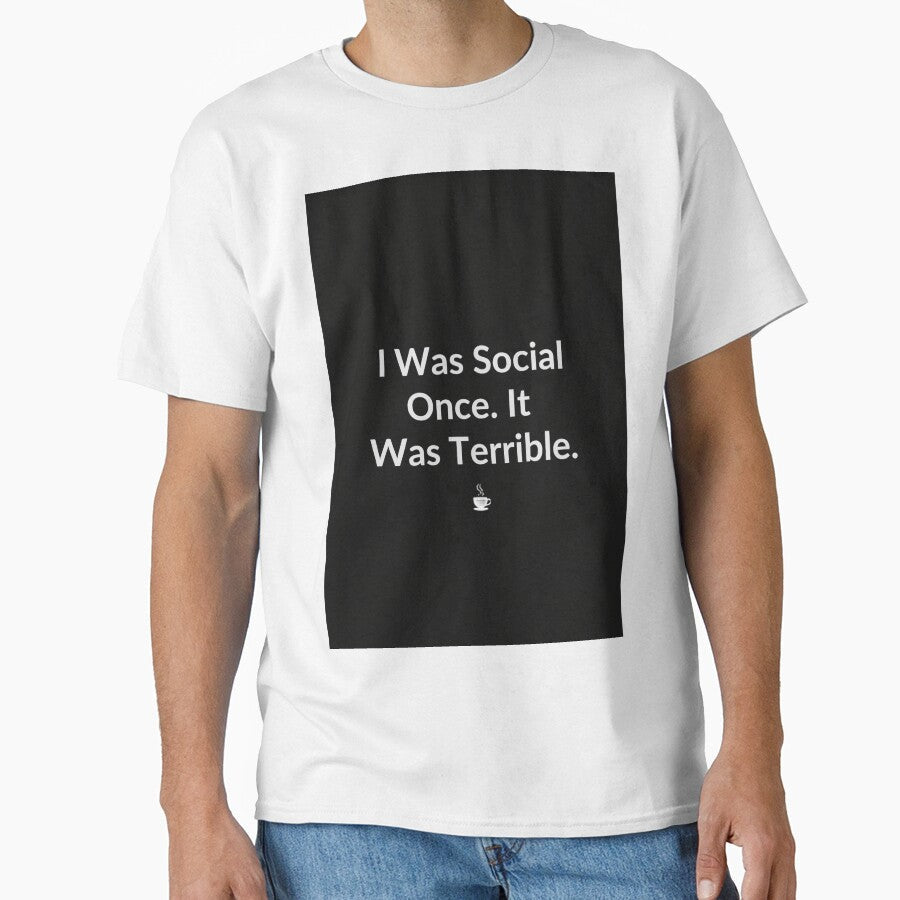 I Was Social Once It Was Awful - Funny Introvert Gift T-Shirt by RedRubyBubble Unisex T-shirt, Sweatshirt, Hoodie, Long Sleeve Tee - T-Shirt, Sweatshirt, Hoodie