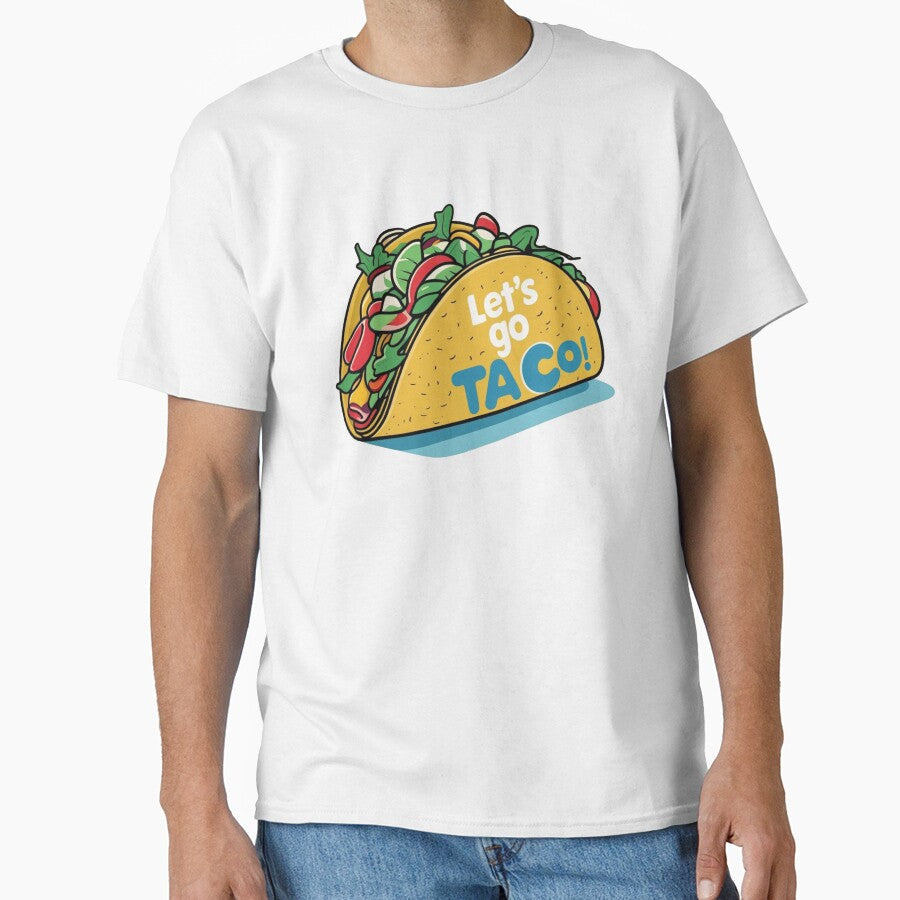 Lets Go Taco! Bold & Fresh Funny Taco Design  Foodie Humor Art by Dokak Shop Unisex T-shirt, Sweatshirt, Hoodie, Long Sleeve Tee - T-Shirt, Sweatshirt, Hoodie