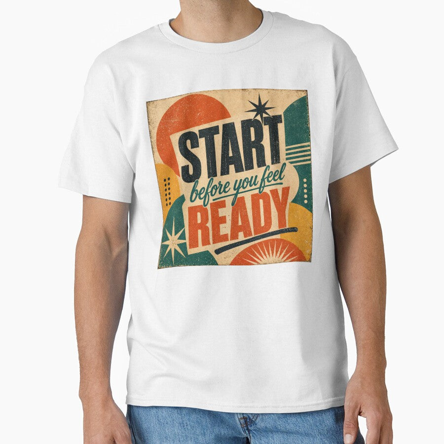 Wall Art - Postcard - Retro Momentum: Start Before You Feel Ready by ForeverPrintsOK Unisex T-shirt, Sweatshirt, Hoodie, Long Sleeve Tee - T-Shirt, Sweatshirt, Hoodie