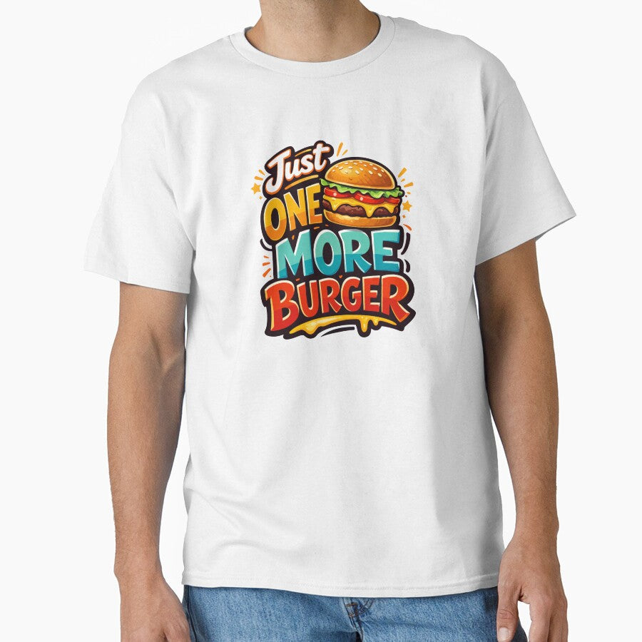 Just One More Burger Funny Food Craving Design by Mikoff04-arts Unisex T-shirt, Sweatshirt, Hoodie, Long Sleeve Tee - T-Shirt, Sweatshirt, Hoodie