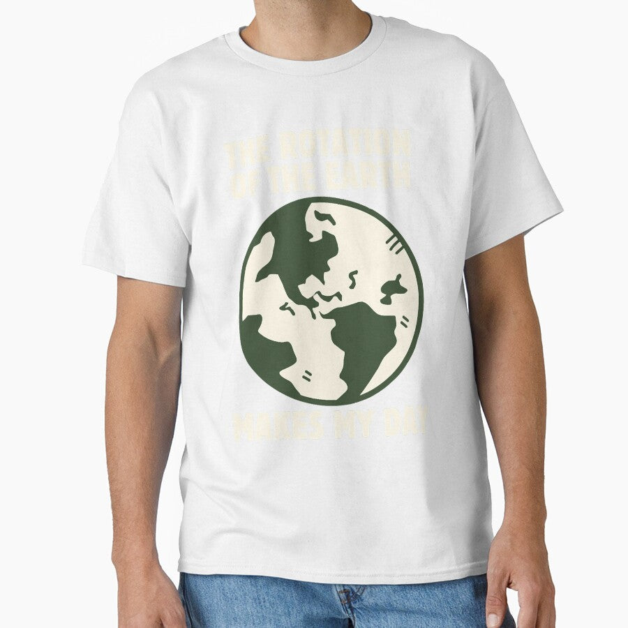 Funny Science The Rotation Of The Earth Really Mak by LavernHolland Unisex T-shirt, Sweatshirt, Hoodie, Long Sleeve Tee - T-Shirt, Sweatshirt, Hoodie
