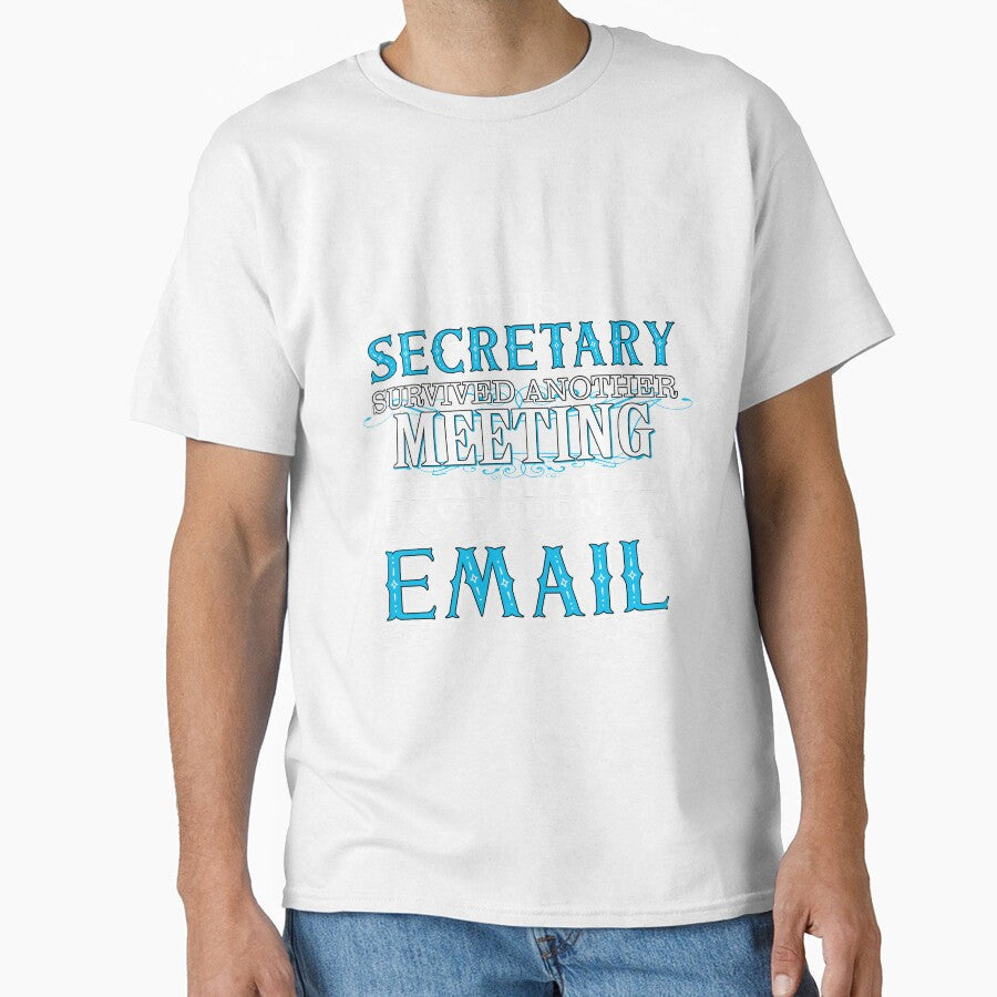 Secretary Survived Meeting Email Office Humor by OmmeDesigns Unisex T-shirt, Sweatshirt, Hoodie, Long Sleeve Tee - T-Shirt, Sweatshirt, Hoodie