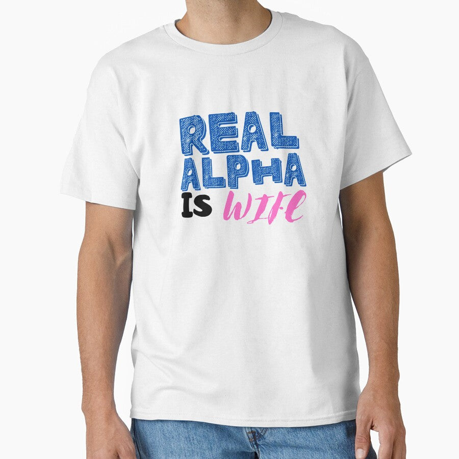 Real Alpha is wife by bonus24 Unisex T-shirt, Sweatshirt, Hoodie, Long Sleeve Tee - T-Shirt, Sweatshirt, Hoodie