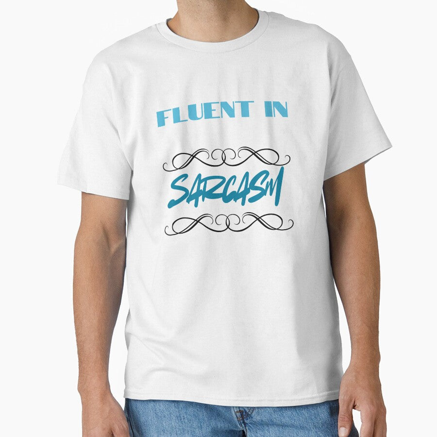 Fluent In Sarcasm by KiarieKreations Unisex T-shirt, Sweatshirt, Hoodie, Long Sleeve Tee - T-Shirt, Sweatshirt, Hoodie