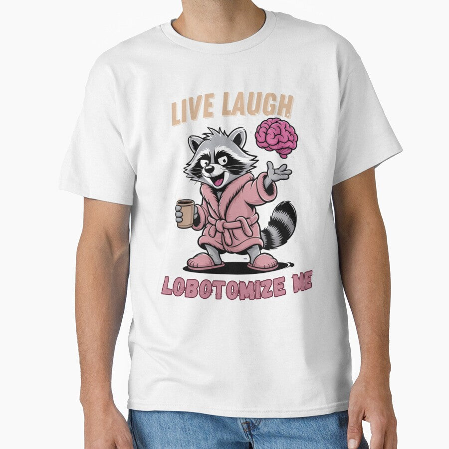 Live Laugh Lobotomize Me by Naitsebas Unisex T-shirt, Sweatshirt, Hoodie, Long Sleeve Tee - T-Shirt, Sweatshirt, Hoodie