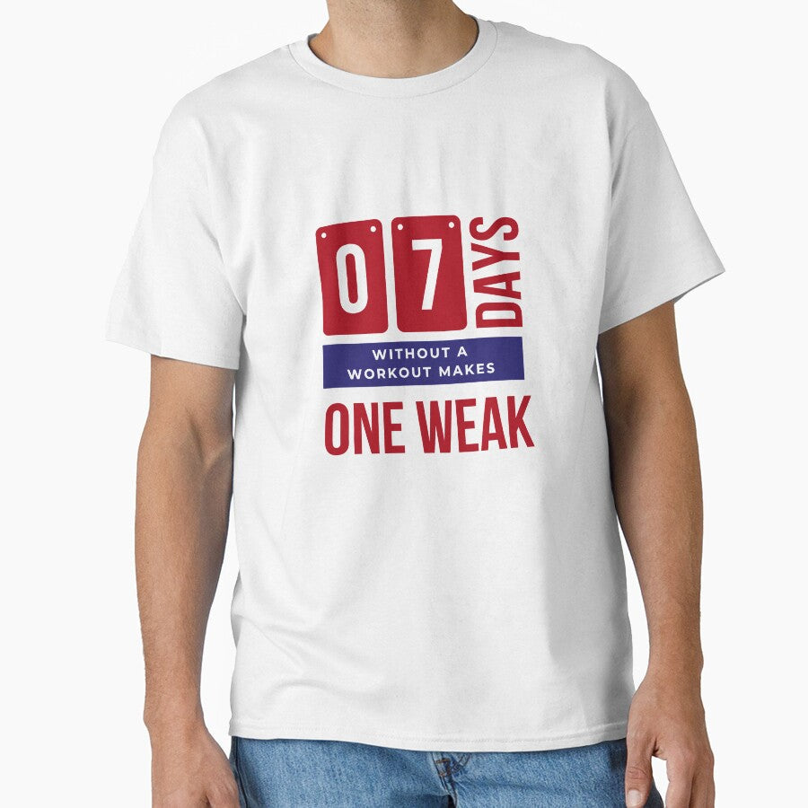 7 Days Without A Workout Makes One Weak - Gym Humor by madtoyman Unisex T-shirt, Sweatshirt, Hoodie, Long Sleeve Tee - T-Shirt, Sweatshirt, Hoodie