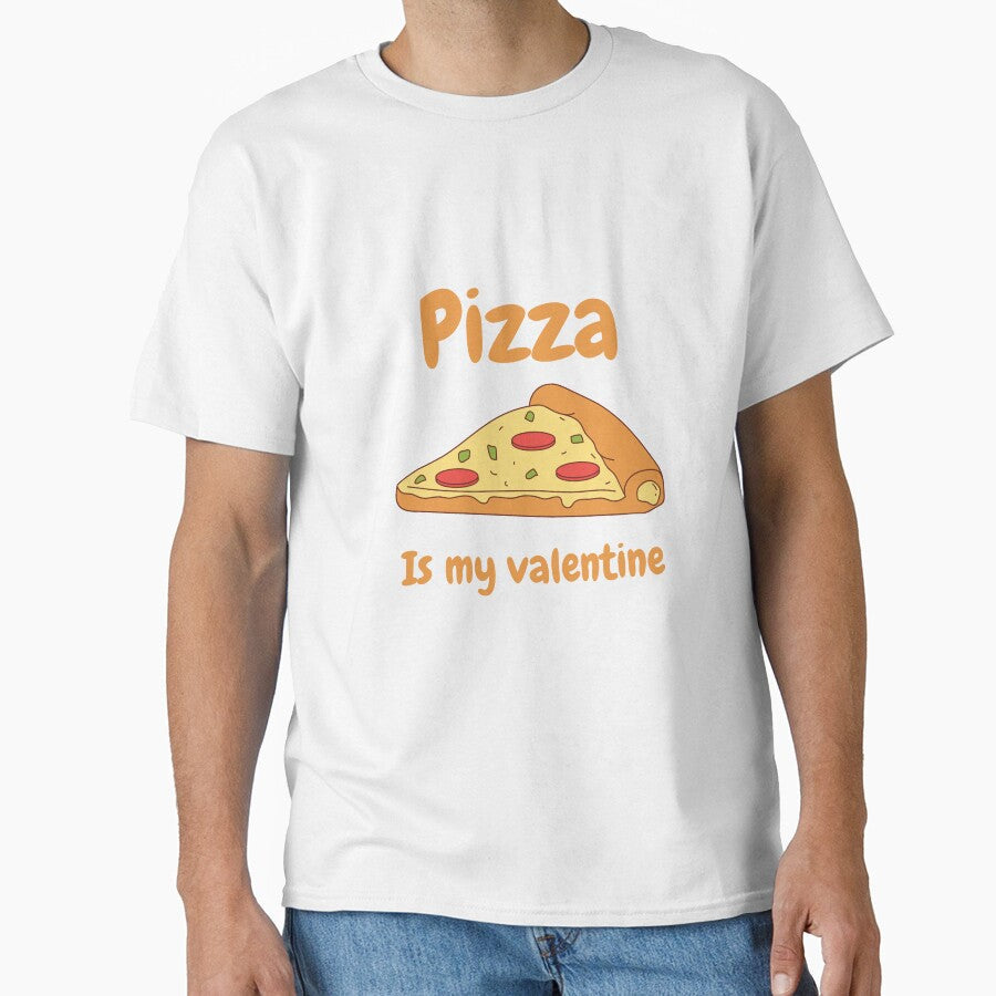 Pizza is my valentine by ibrahim2022 Unisex T-shirt, Sweatshirt, Hoodie, Long Sleeve Tee - T-Shirt, Sweatshirt, Hoodie