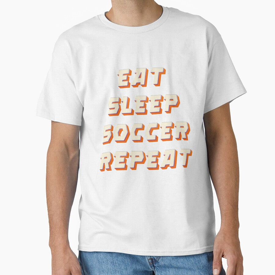 Eat Sleep Soccer Repeat by JOY STORE 45 Unisex T-shirt, Sweatshirt, Hoodie, Long Sleeve Tee - T-Shirt, Sweatshirt, Hoodie