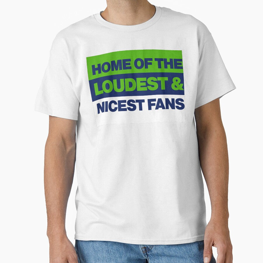 Seattle Home of the loudest and nicest Sports Fans by elhefe Unisex T-shirt, Sweatshirt, Hoodie, Long Sleeve Tee - T-Shirt, Sweatshirt, Hoodie