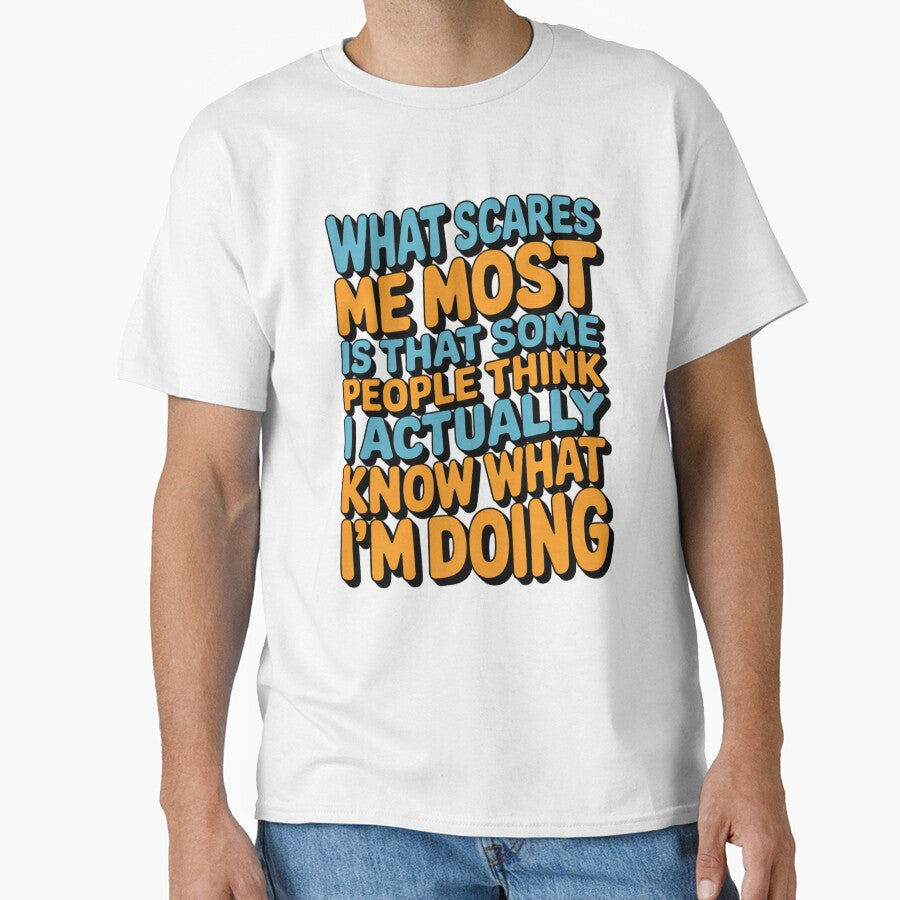 Sarcastic Funny Humor Art Design  What Scares Me Most Is That Some People by fantasticdesign - T-Shirt, Sweatshirt, Hoodie
