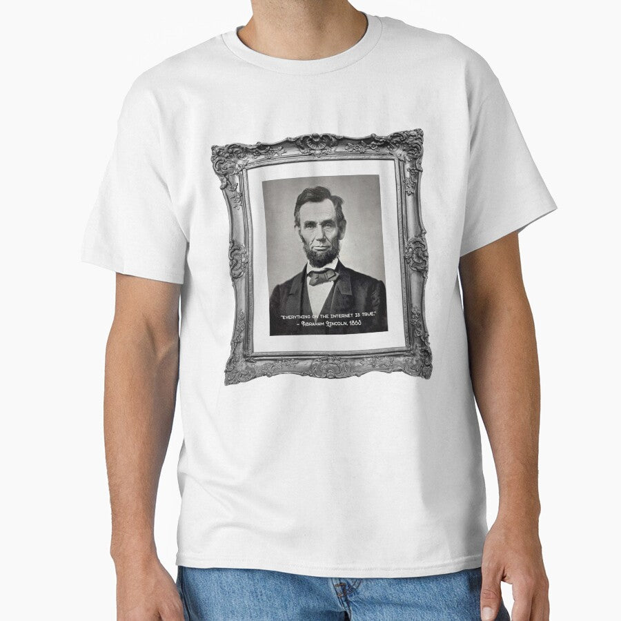Everything on the internet is true - Abraham Lincoln by MarkFiveDesign Unisex T-shirt, Sweatshirt, Hoodie, Long Sleeve Tee - T-Shirt, Sweatshirt, Hoodie