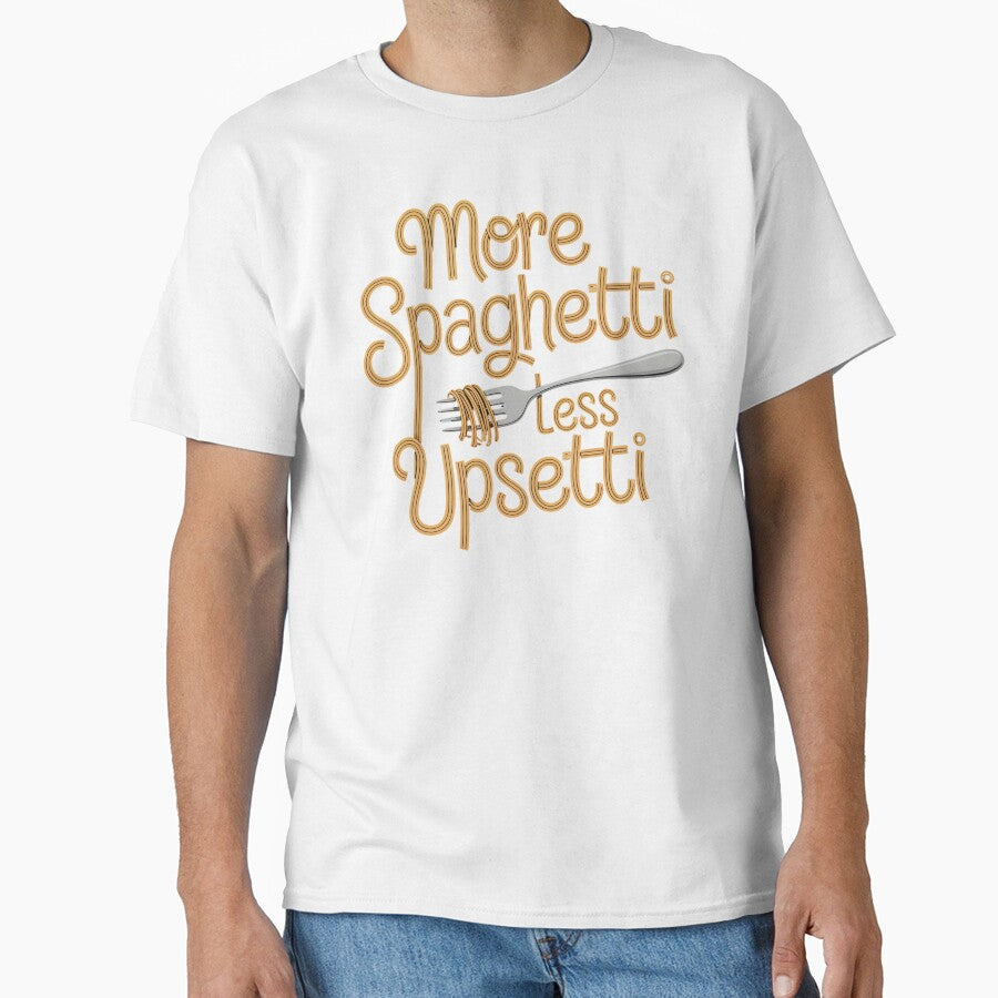 More Spaghetti Less Upsetti  Funny Food Lover Pasta Quote by Redgiant87x Unisex T-shirt, Sweatshirt, Hoodie, Long Sleeve Tee - T-Shirt, Sweatshirt, Hoodie