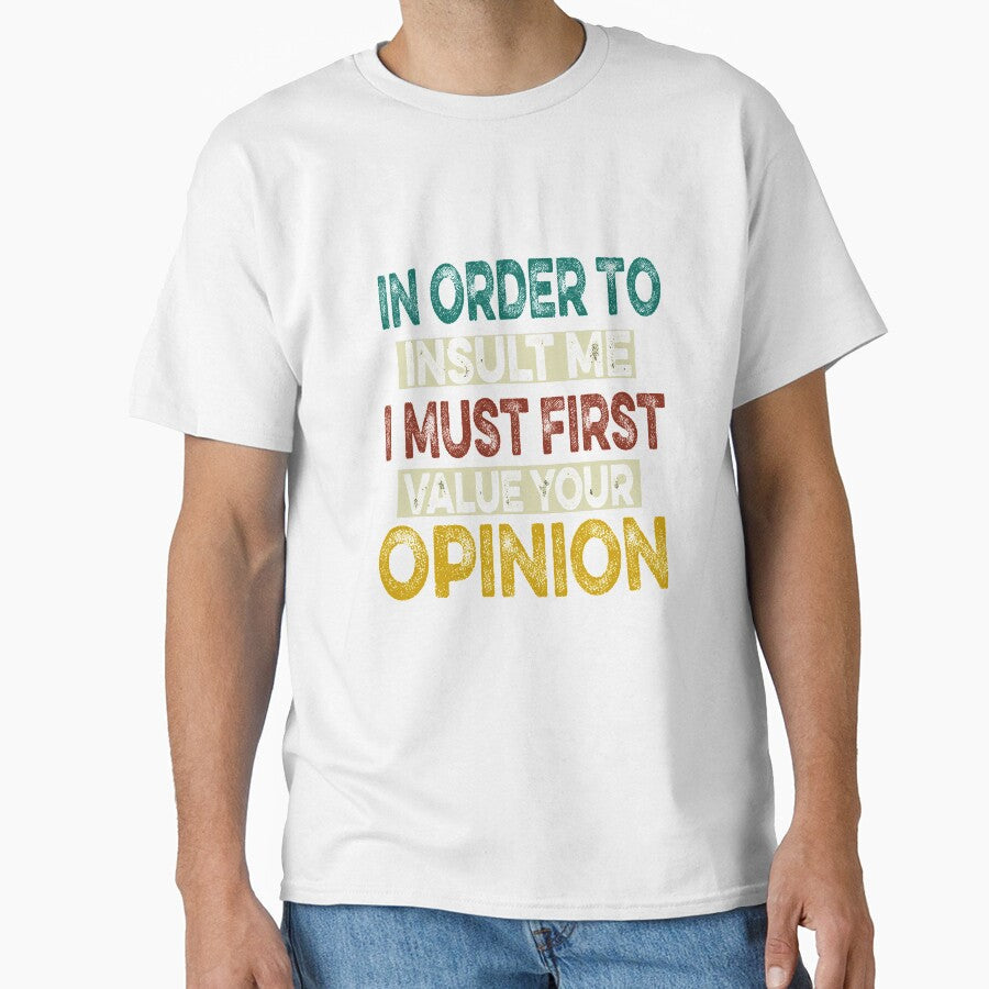 Funny, In Order To Insult Me by ilias13 Unisex T-shirt, Sweatshirt, Hoodie, Long Sleeve Tee - T-Shirt, Sweatshirt, Hoodie