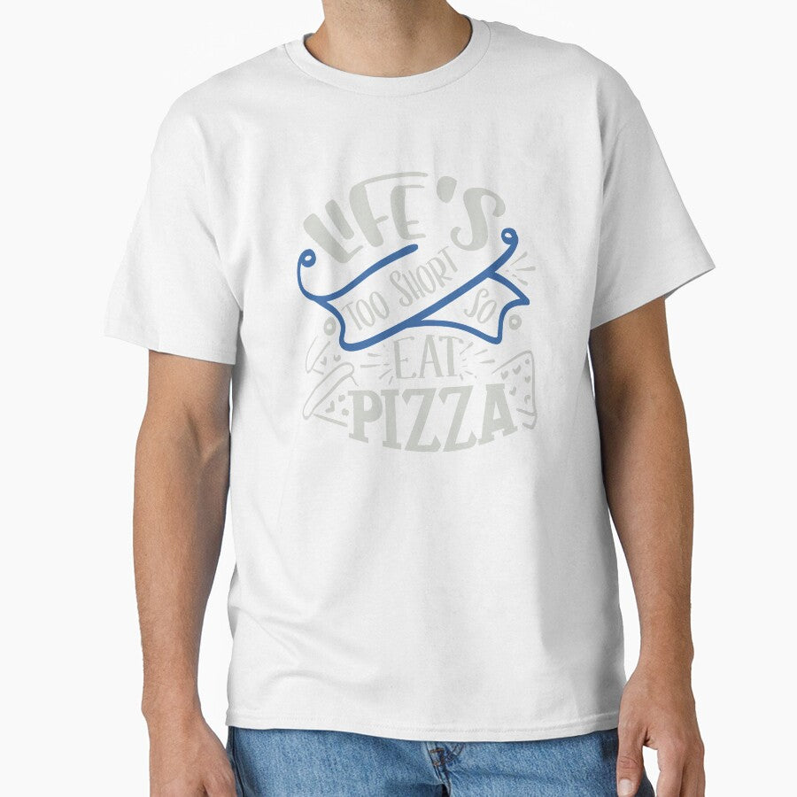 Life's Too Short So Eat Pizza by FOX1999-Design Unisex T-shirt, Sweatshirt, Hoodie, Long Sleeve Tee - T-Shirt, Sweatshirt, Hoodie