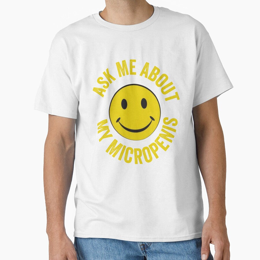 Ask Me About My Micropenis by Batupahat99 Unisex T-shirt, Sweatshirt, Hoodie, Long Sleeve Tee - T-Shirt, Sweatshirt, Hoodie
