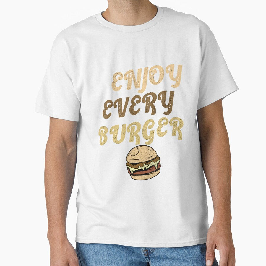 Enjoy Every Burger by Rscreative18 Unisex T-shirt, Sweatshirt, Hoodie, Long Sleeve Tee - T-Shirt, Sweatshirt, Hoodie