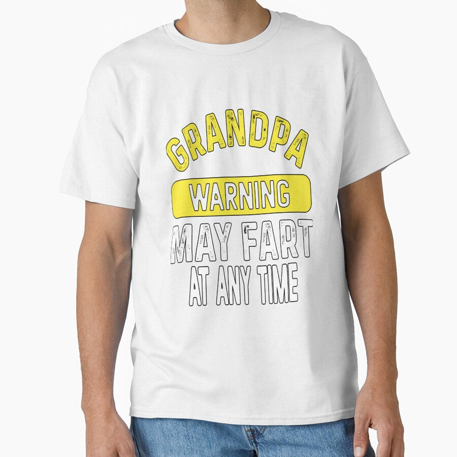 Funny Sarcastic Humor Grandpa Warning May Fart At Any Time by fantasticdesign Unisex T-shirt, Sweatshirt, Hoodie, Long Sleeve Tee - T-Shirt, Sweatshirt, Hoodie
