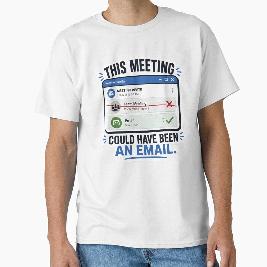 This Meeting Could Have Been an Email Funny Office Humor Corporate Work Meme Minimalist Design by StickyGuys - T-Shirt, Sweatshirt, Hoodie