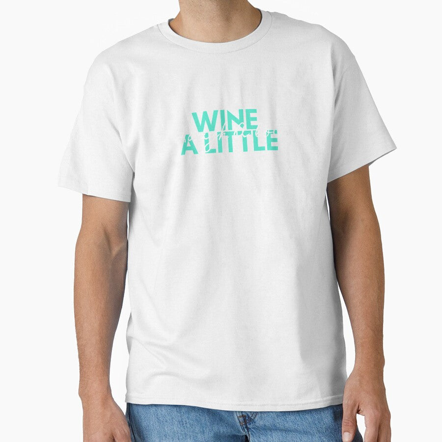 Wine A Little by Vivoh12 Unisex T-shirt, Sweatshirt, Hoodie, Long Sleeve Tee - T-Shirt, Sweatshirt, Hoodie