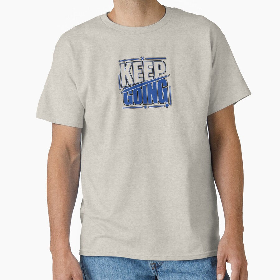 Keep Going Motivational Shirt  Discipline Lifestyle Wear by HavenPawsPrint Unisex T-shirt, Sweatshirt, Hoodie, Long Sleeve Tee - T-Shirt, Sweatshirt, Hoodie