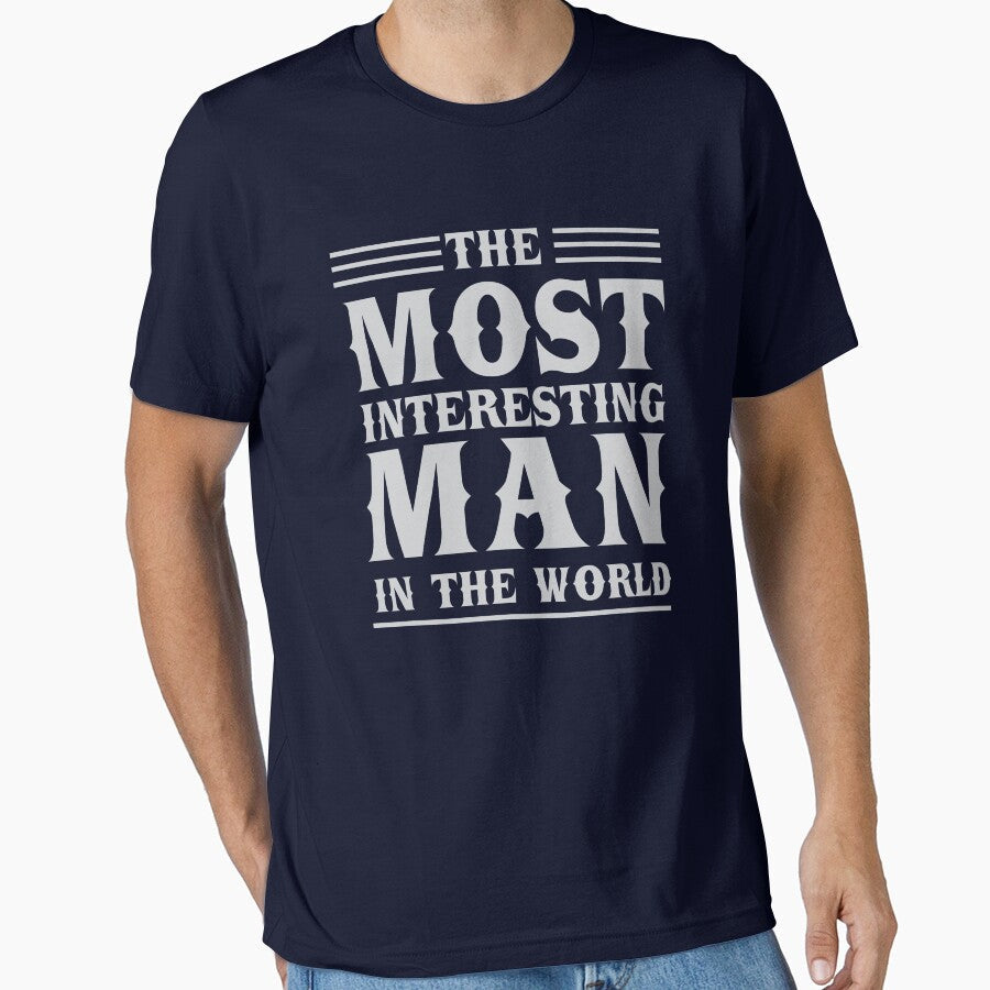 The most interesting man in the world by artack Unisex T-shirt, Sweatshirt, Hoodie, Long Sleeve Tee - T-Shirt, Sweatshirt, Hoodie