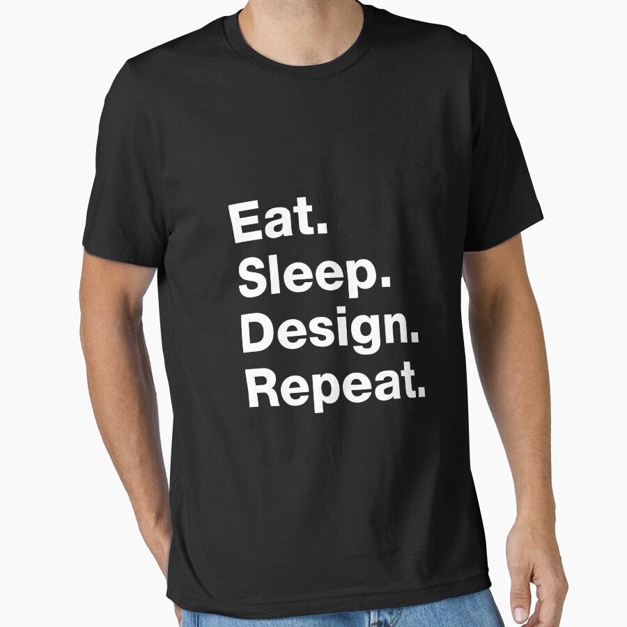 Eat. Sleep. Design. Repeat. by squidgun Unisex T-shirt, Sweatshirt, Hoodie, Long Sleeve Tee - T-Shirt, Sweatshirt, Hoodie