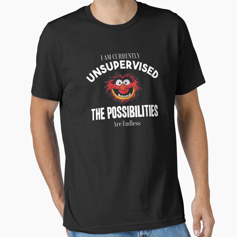 I am currently unsupervised I know it freaks me out too but possibilities are endless by TrueFit Essentials - T-Shirt, Sweatshirt, Hoodie