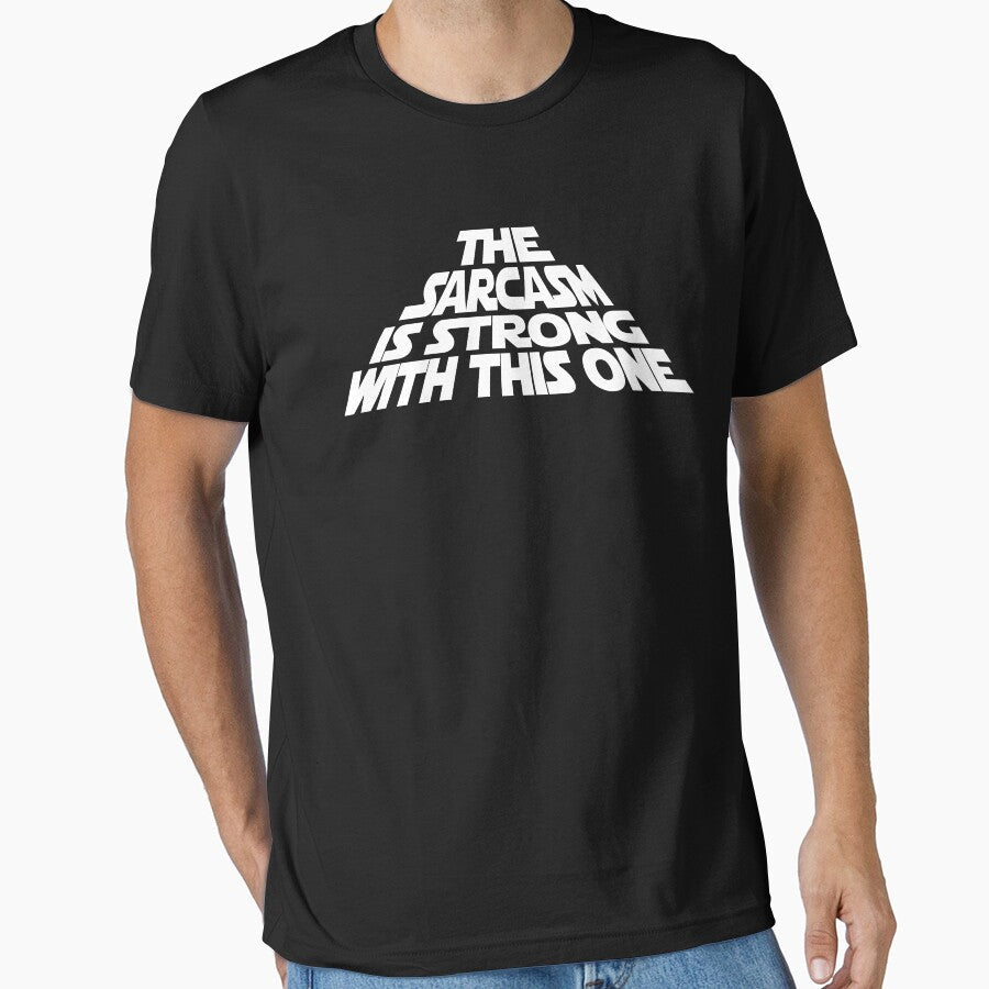 The Sarcasm is Strong with this One by Jandsgraphics Unisex T-shirt, Sweatshirt, Hoodie, Long Sleeve Tee - T-Shirt, Sweatshirt, Hoodie