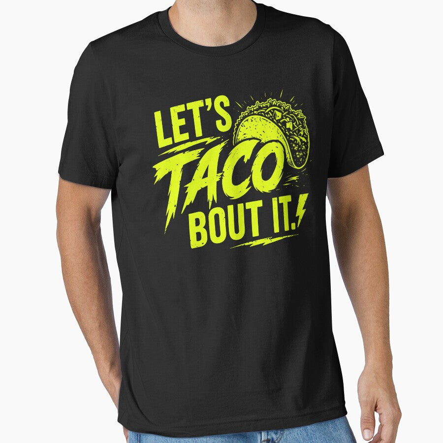 Lets Taco Bout It | Funny Taco Lover Mexican Food Design by Axivra Unisex T-shirt, Sweatshirt, Hoodie, Long Sleeve Tee - T-Shirt, Sweatshirt, Hoodie