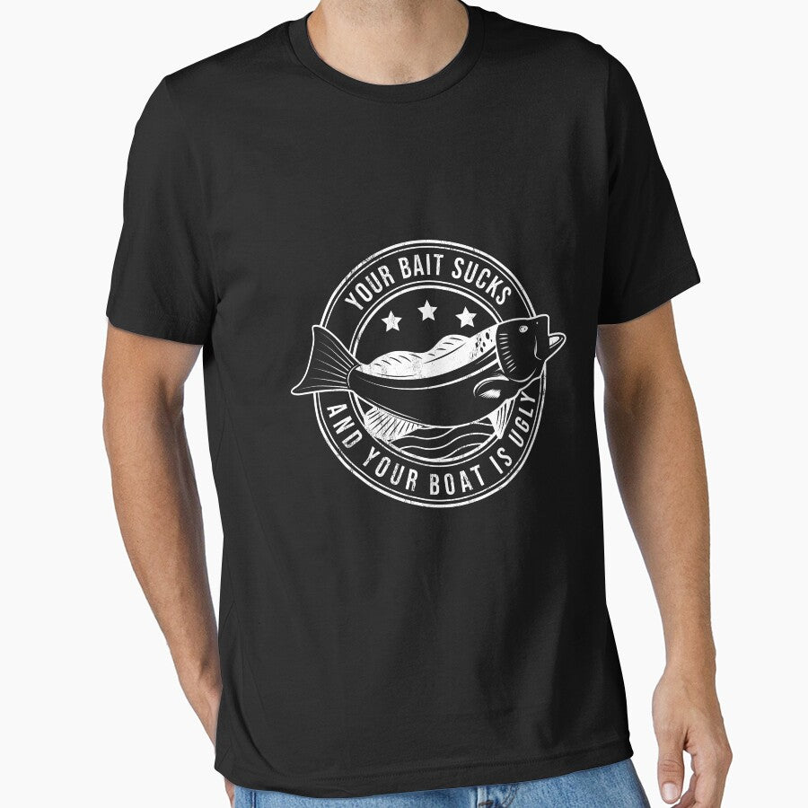 Your Bait Sucks And Your Boat Is Ugly Funny Fishing by noirty Unisex T-shirt, Sweatshirt, Hoodie, Long Sleeve Tee - T-Shirt, Sweatshirt, Hoodie