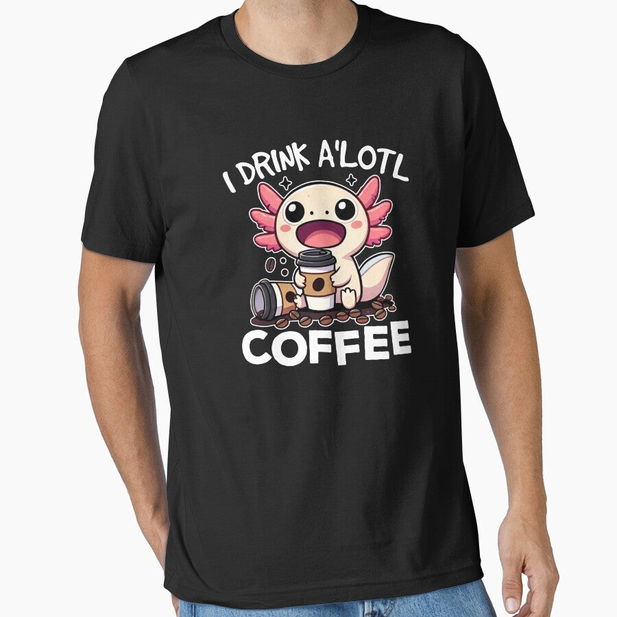 I Drink Alotl by DetourShirts Unisex T-shirt, Sweatshirt, Hoodie, Long Sleeve Tee - T-Shirt, Sweatshirt, Hoodie