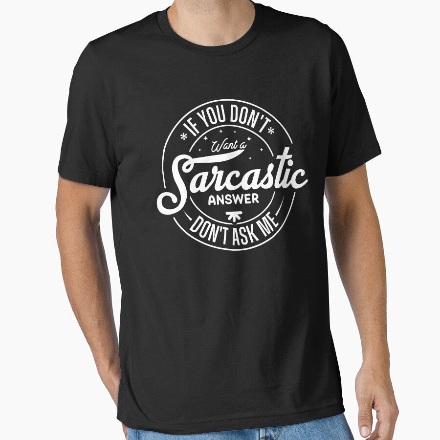 If You Dont Want A Sarcastic Answer Dont Ask Me by HARI POX Unisex T-shirt, Sweatshirt, Hoodie, Long Sleeve Tee - T-Shirt, Sweatshirt, Hoodie