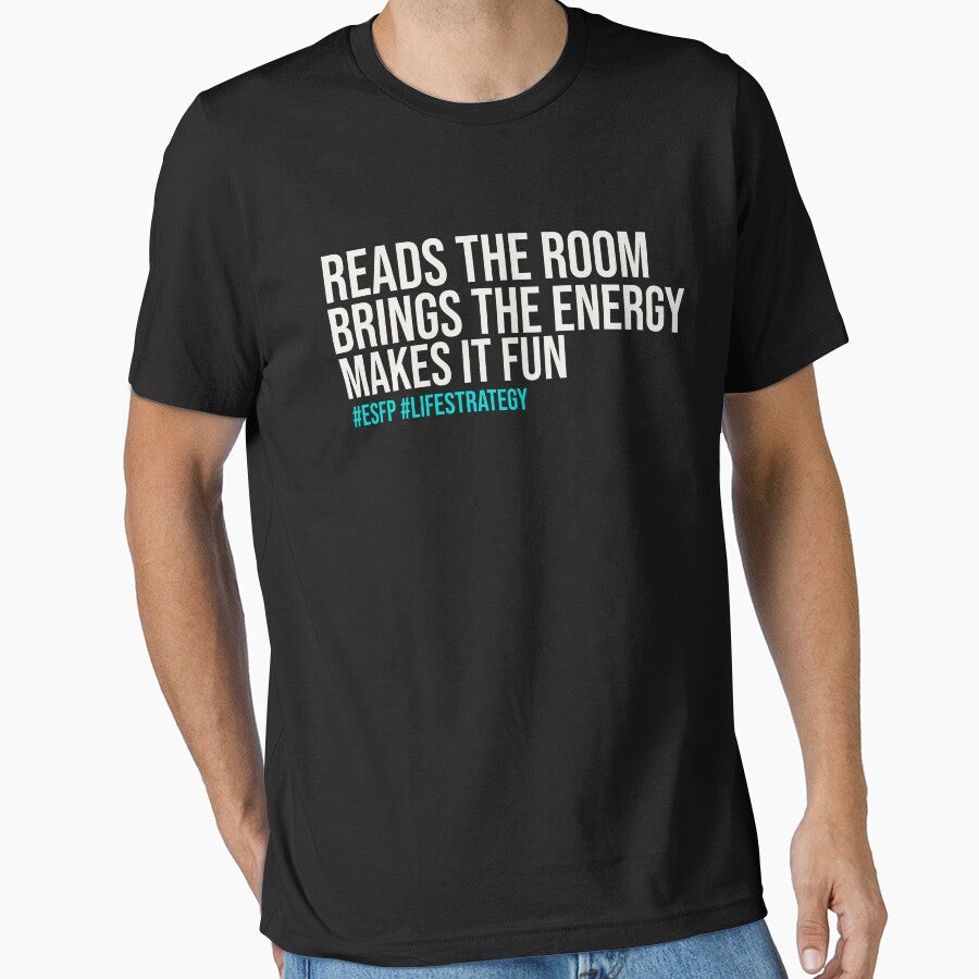 ESFP  READS THE ROOM BRINGS THE ENERGY MAKES IT FUN | MBTI LIFE STRATEGY SERIES   ESFP PERSONALITY EDITION by WitLounge - T-Shirt, Sweatshirt, Hoodie