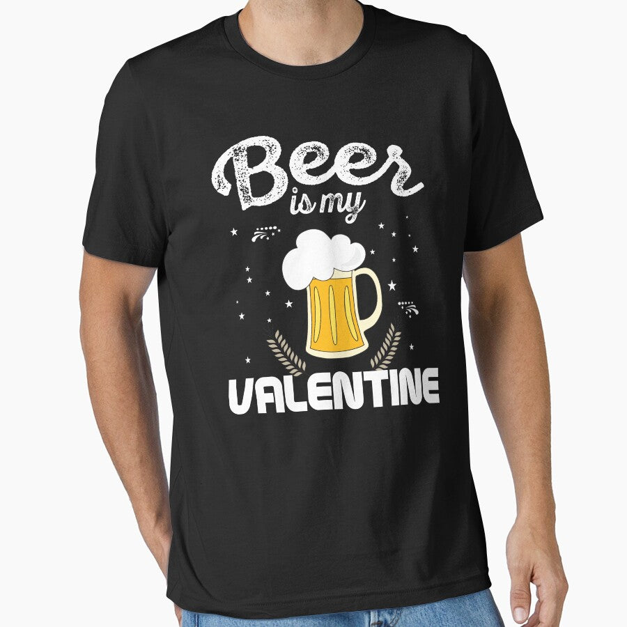 Beer Is My Valentine by TopDawgDesigns Unisex T-shirt, Sweatshirt, Hoodie, Long Sleeve Tee - T-Shirt, Sweatshirt, Hoodie