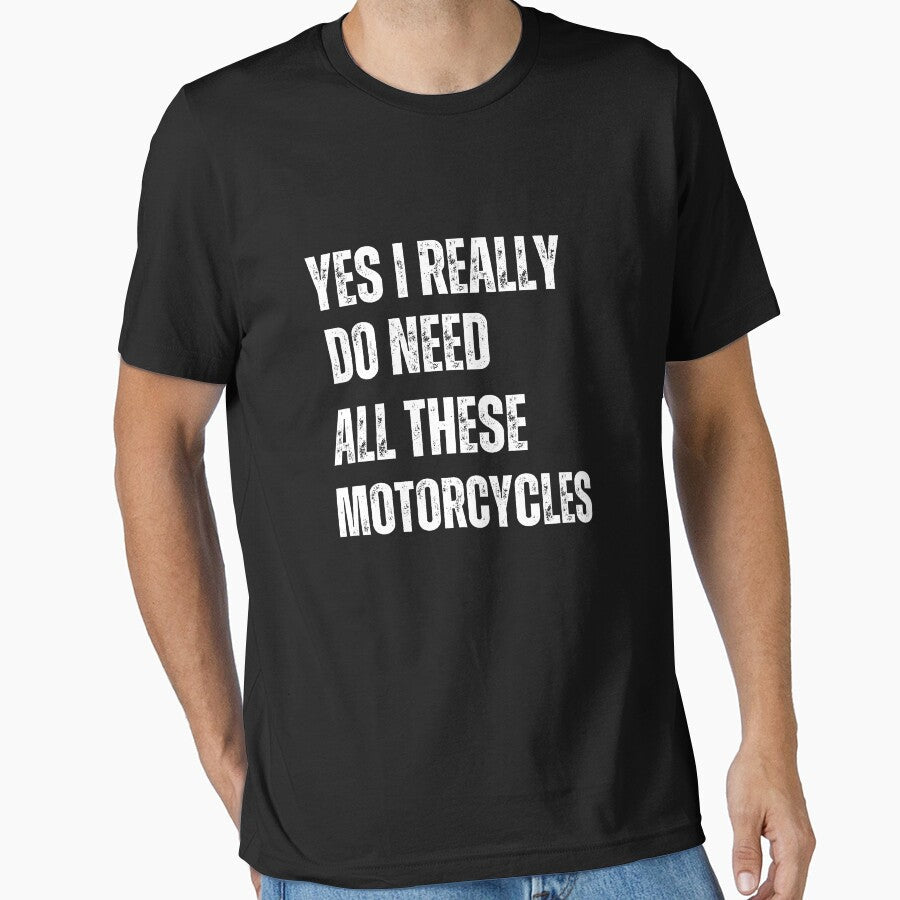 Yes I Really Do Need All These Motorcycles by ladylalitafanta Unisex T-shirt, Sweatshirt, Hoodie, Long Sleeve Tee - T-Shirt, Sweatshirt, Hoodie