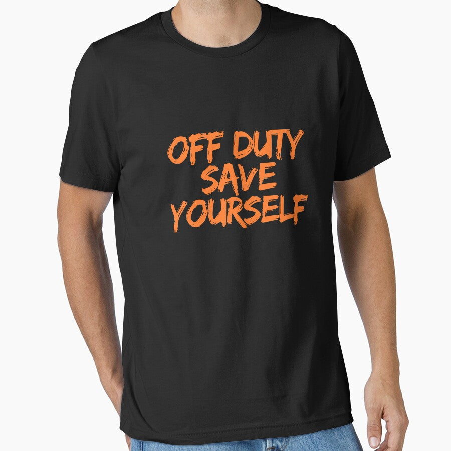 Off Duty Save Yourself by ladylalitafanta Unisex T-shirt, Sweatshirt, Hoodie, Long Sleeve Tee - T-Shirt, Sweatshirt, Hoodie