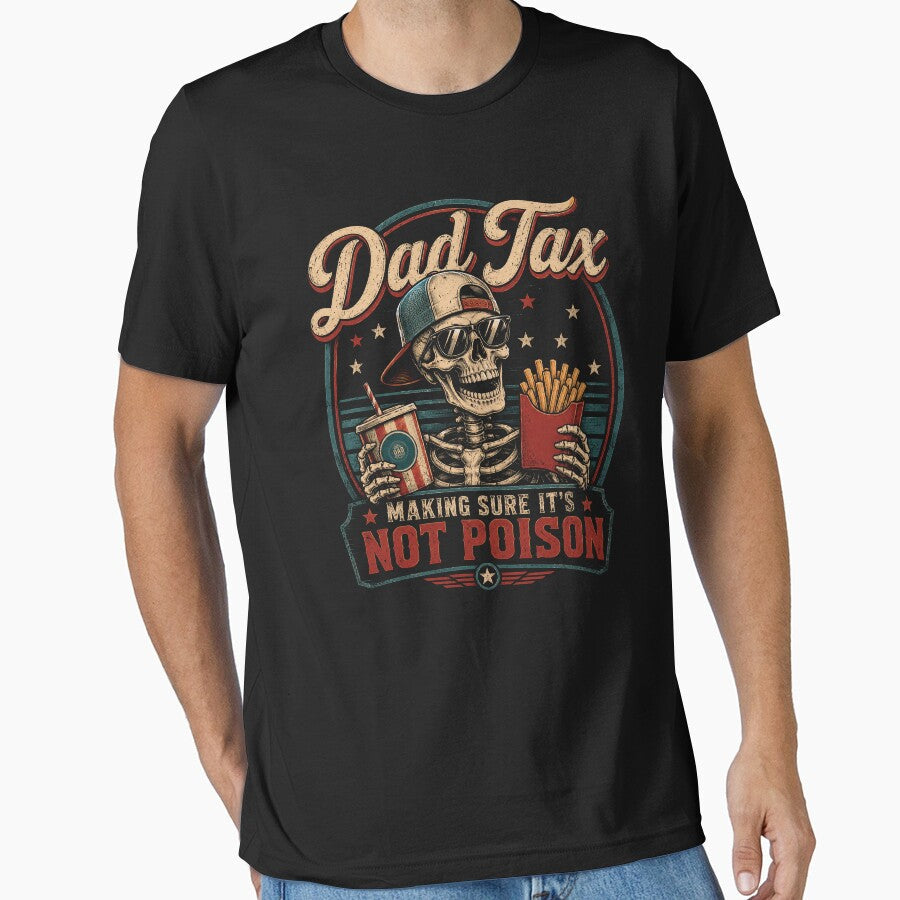 Skeleton Dad Tax Making Sure It's Not Poison Father's Day by Kladhadredo Unisex T-shirt, Sweatshirt, Hoodie, Long Sleeve Tee - T-Shirt, Sweatshirt, Hoodie
